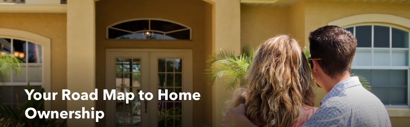 Your Road Map to Home Ownership