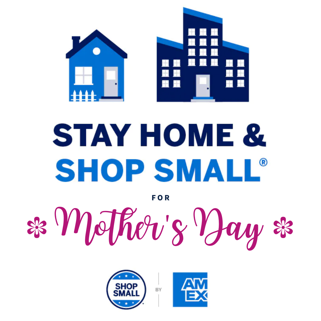 Stay Home & Shop Small for Mother's Day!
