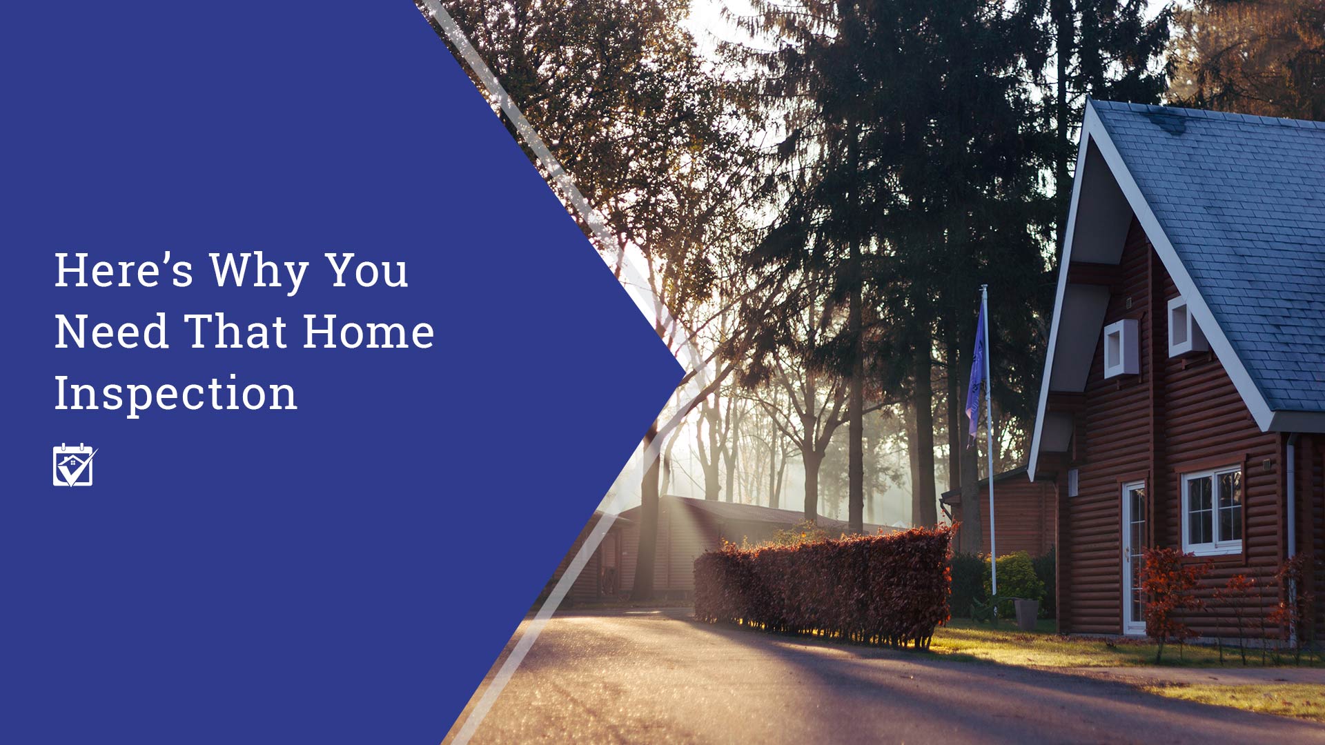 Here’s Why You Need That Home Inspection