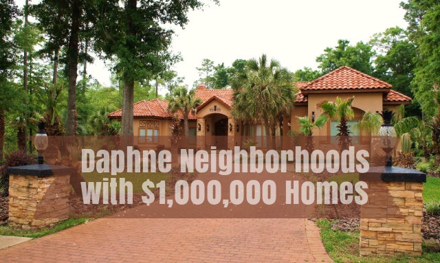 Daphne Neighborhoods with $1,000,000 Homes
