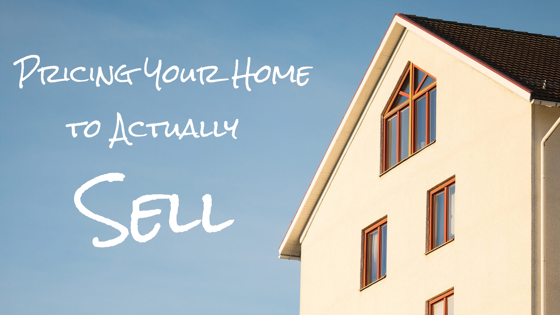 Pricing Your Home to Actually Sell