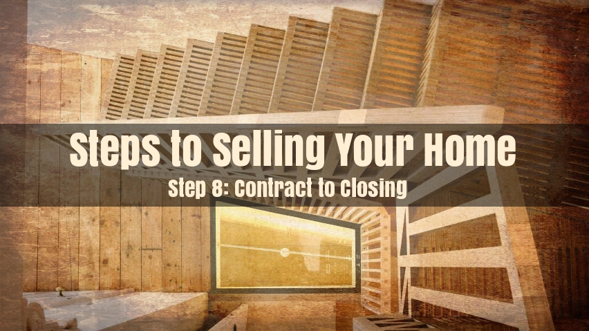 Step 8 - Contract to Closing