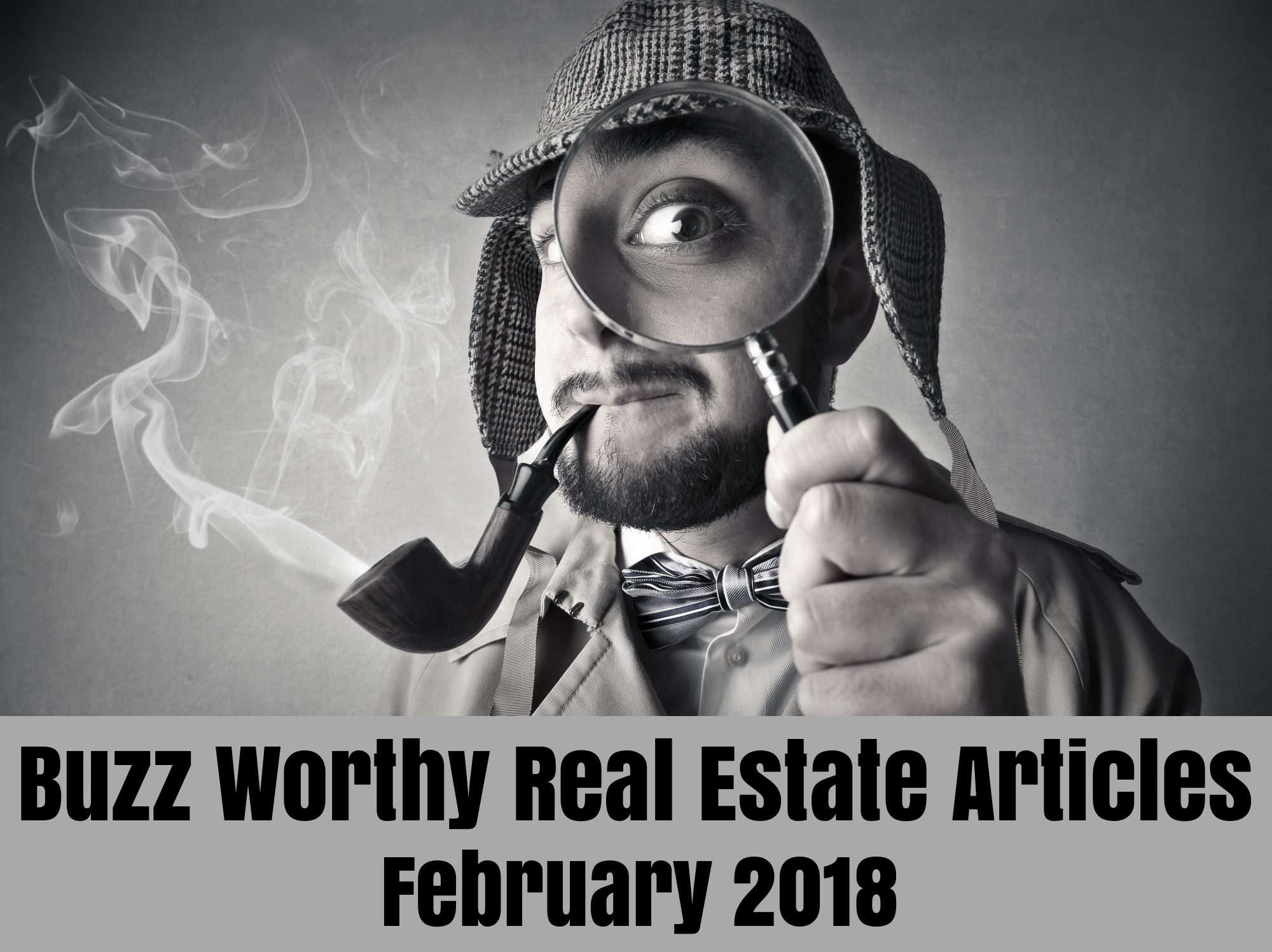 Buzz Worthy Real Estate Articles - February 2018
