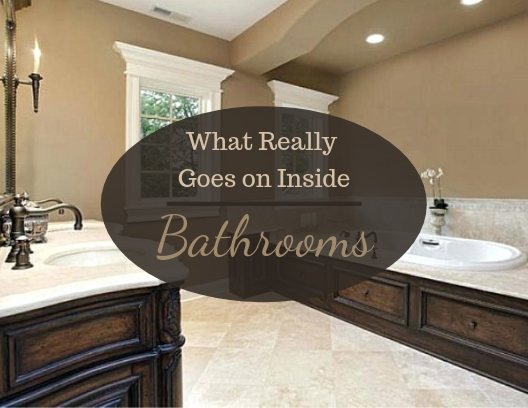 What Really Goes On Inside Bathrooms