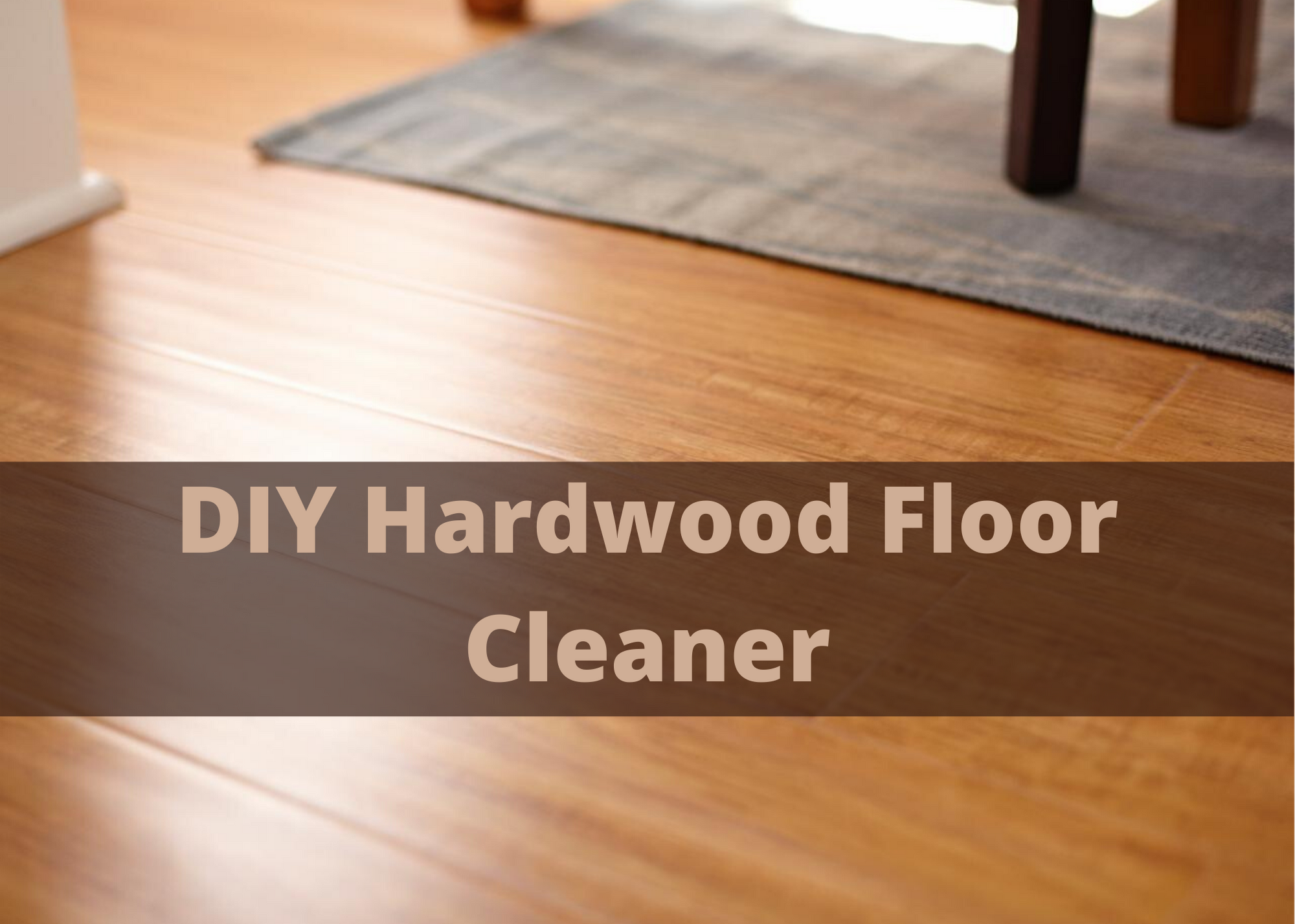 DIY Hardwood Floor Cleaner