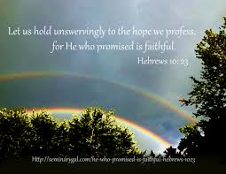 for He who promised is faithful