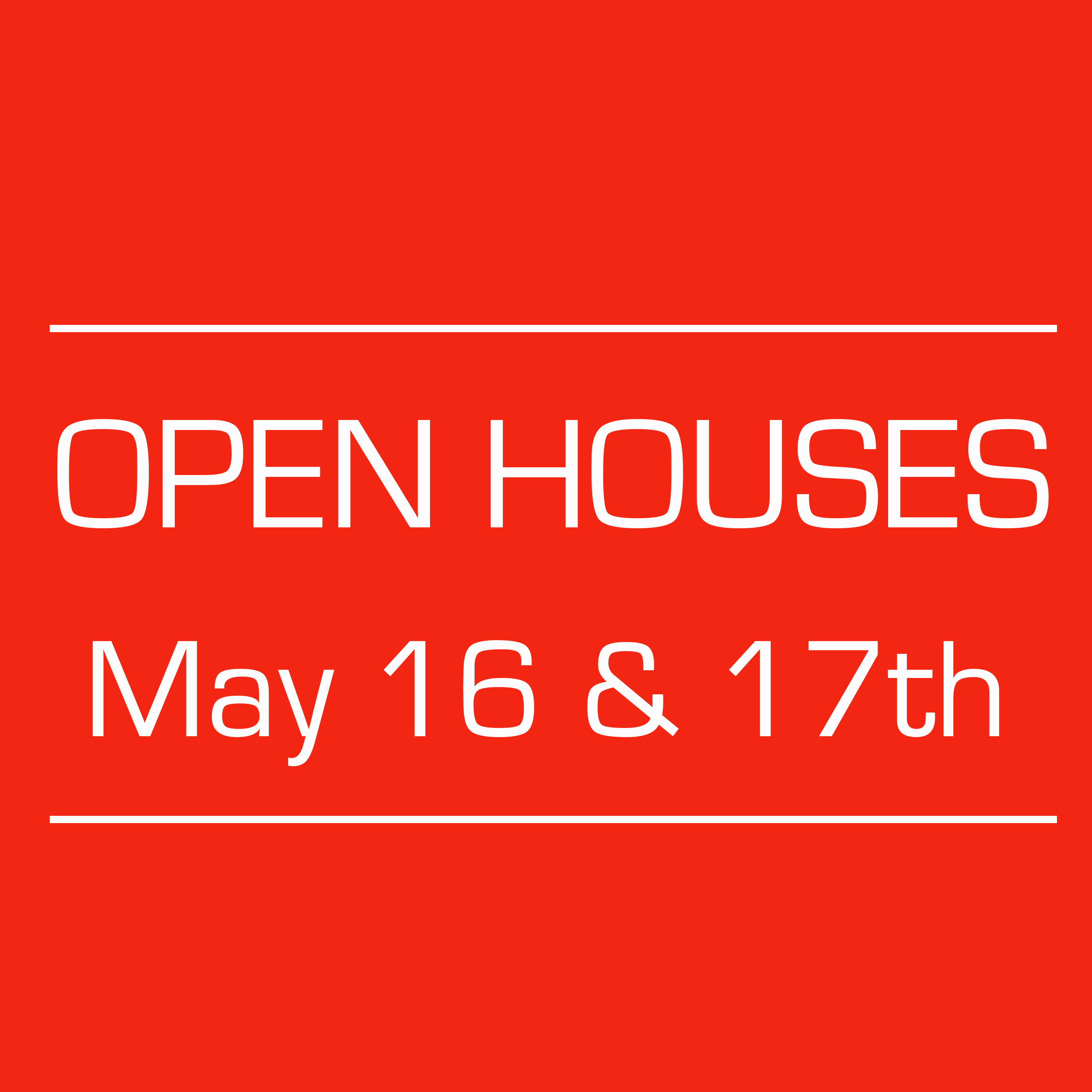 OPEN HOUSES | MAY 16th & 17th 