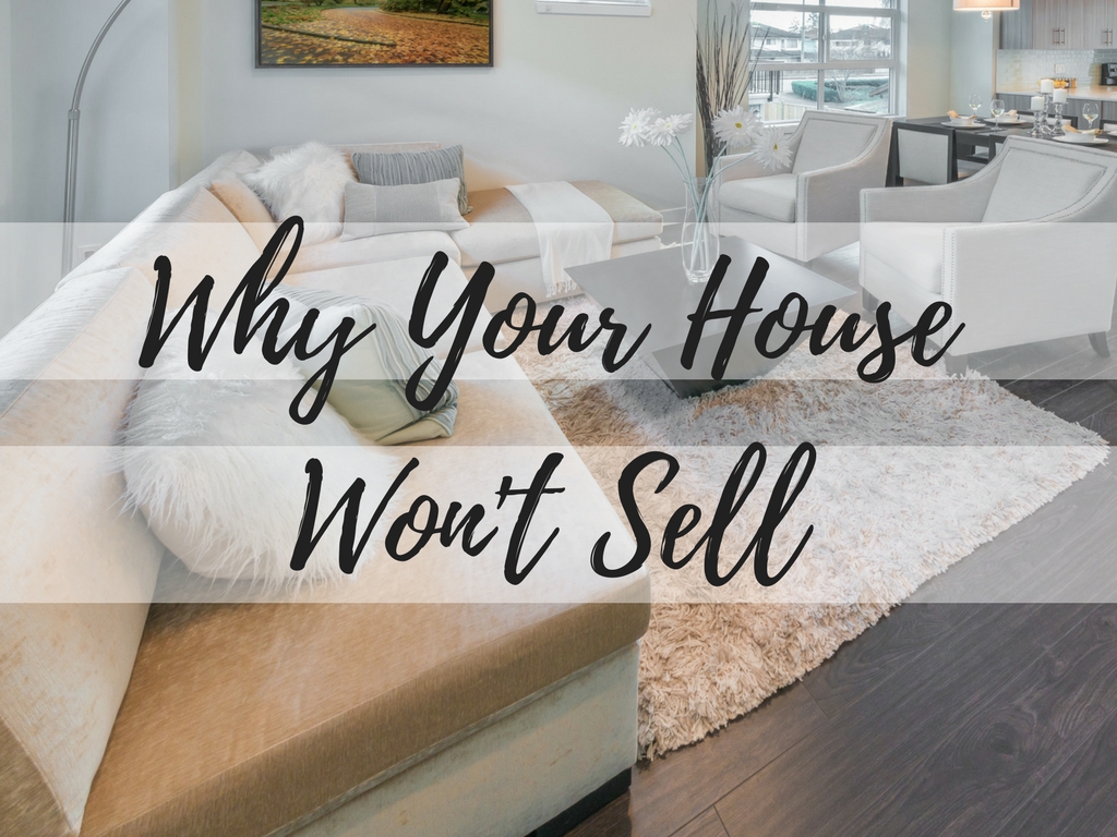 Why Your House Won't Sell