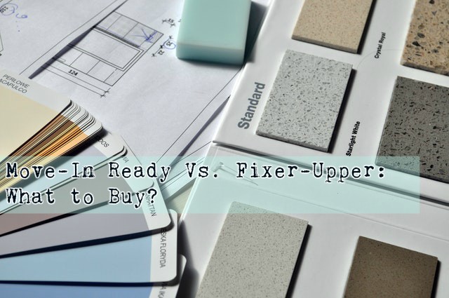Move In Ready or Fixer-Upper? What to Buy?
