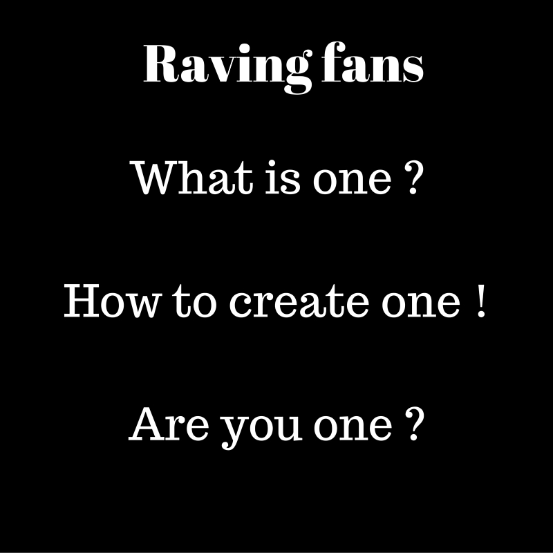 What are Raving fans