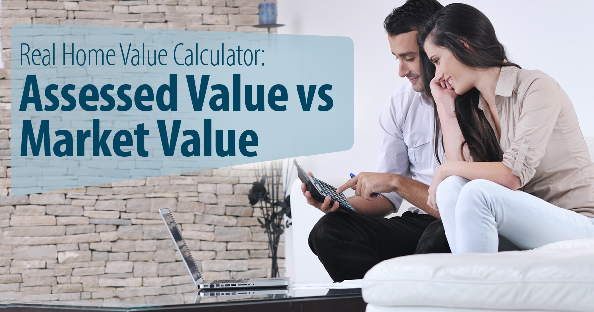 Real Home Value Calculator: Assessed Value vs. Market Value