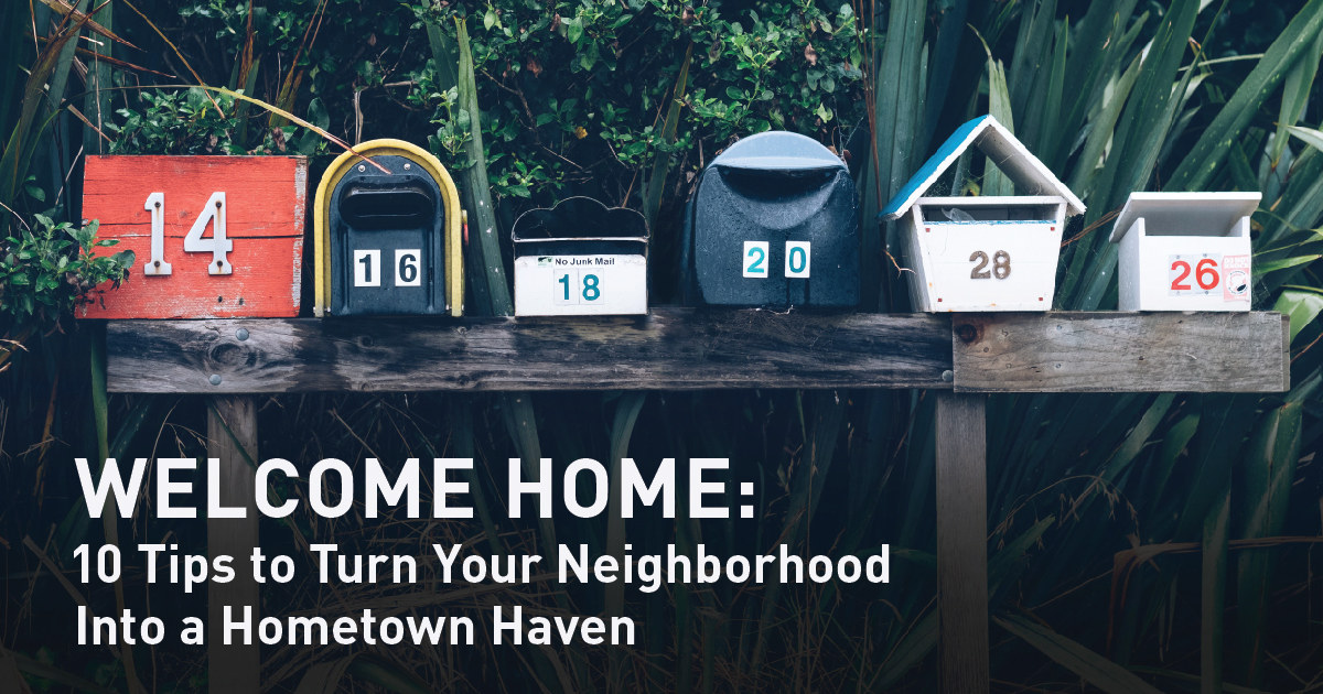 10 Tips to Turn Your Neighborhood Into a Hometown Haven