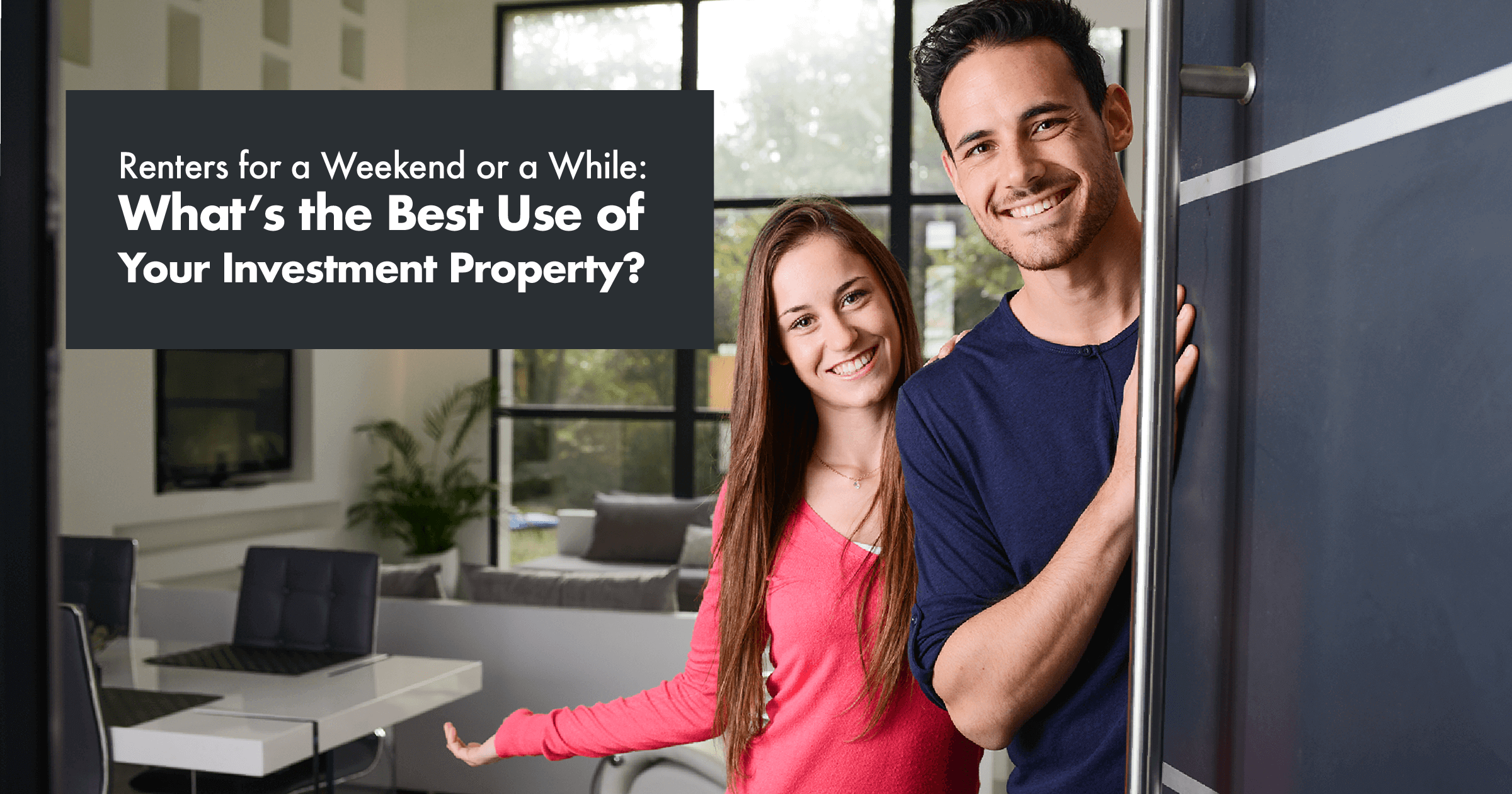 What’s the Best Use of Your Investment Property?