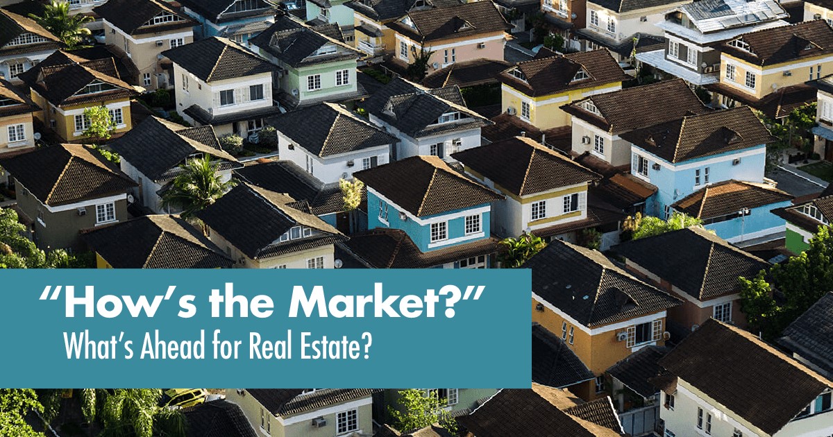 How's the real estate market?