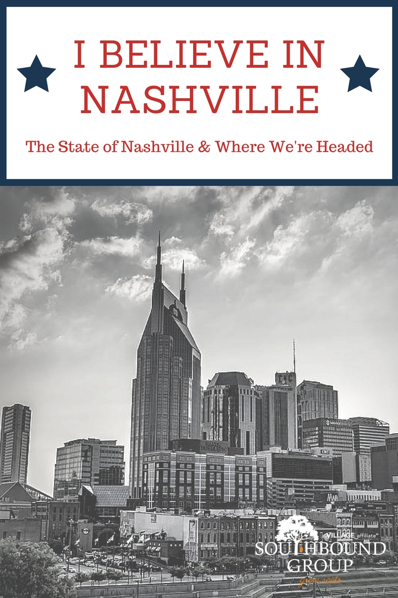 I Believe in Nashville: The State of Nashville & Where We're Headed