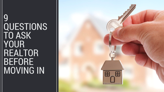 9 Questions To Ask Your Realtor Before Moving In