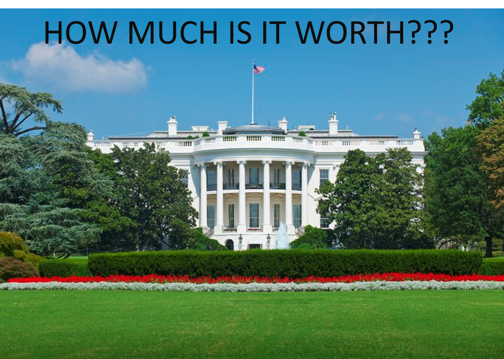 How Much Is The White House Worth???
