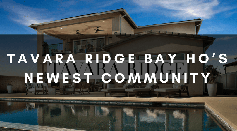 TAVARA RIDGE | BAY HO’S NEWEST COMMUNITY