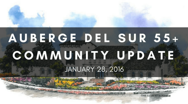 AUBERGE DEL SUR 55+ COMMUNITY UPDATE | JANUARY 28, 2016