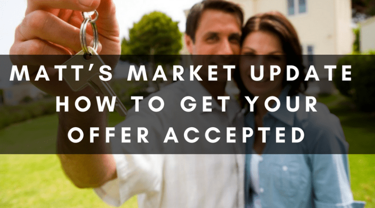 MATT’S MARKET UPDATE | HOW TO GET YOUR OFFER ACCEPTED