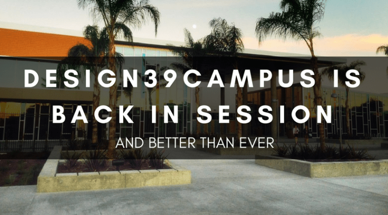 DESIGN39CAMPUS IS BACK IN SESSION, AND BETTER THAN EVER