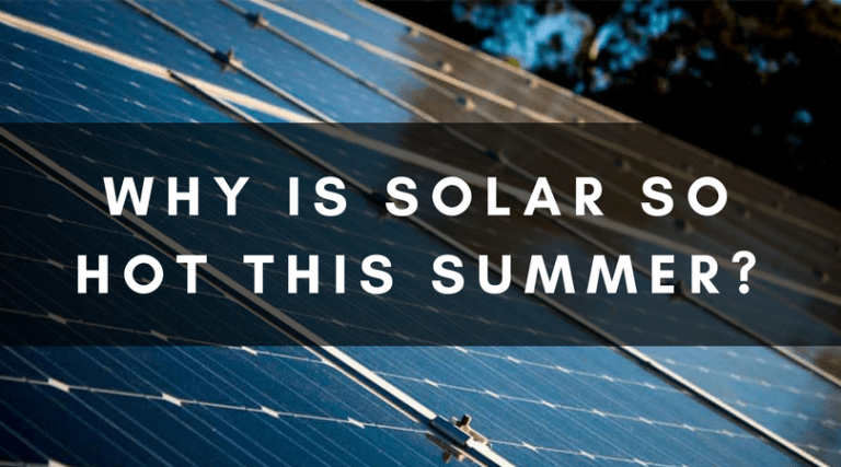 WHY IS SOLAR SO HOT THIS SUMMER?