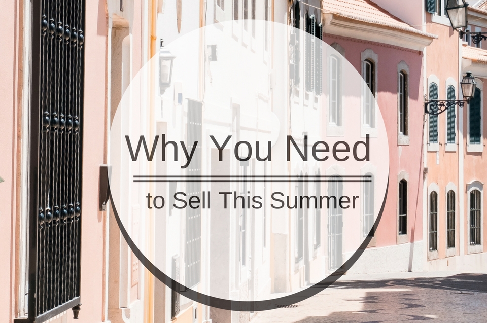 Why You Need to Sell This Summer