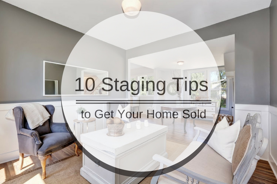 10 Staging Tips to Get Your Home Sold