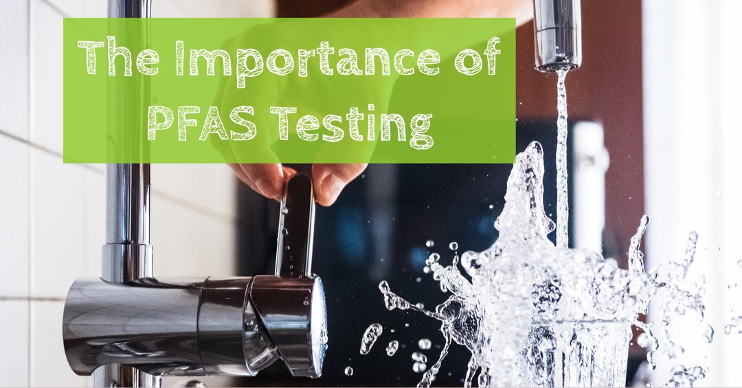 The Importance of PFAS Testing 
