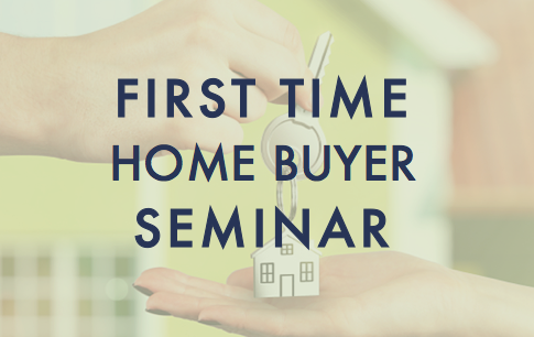 First Time Home Buyer Seminar