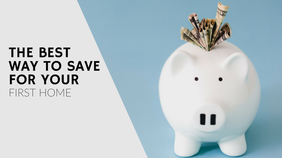 The Best Way to Save for Your First Home