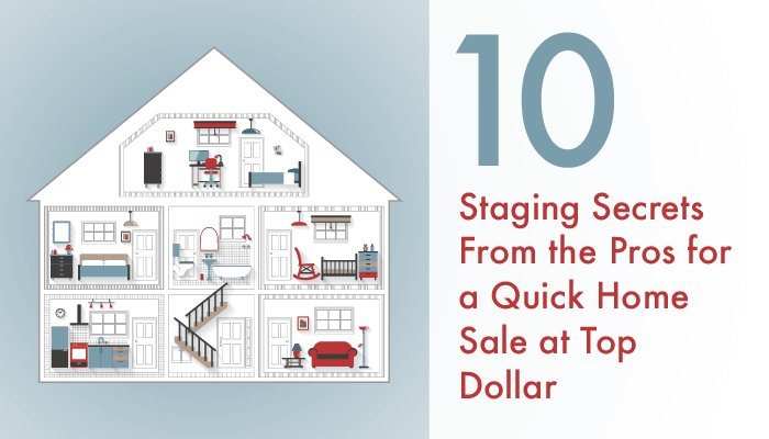 10 Staging Secrets for a quicker home sale at top dollar
