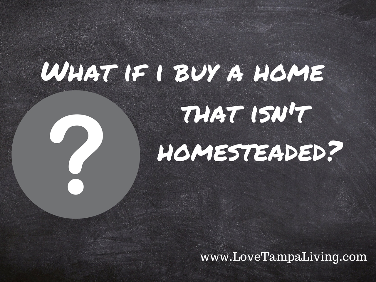 What if I Buy a Home that is not Homesteaded?