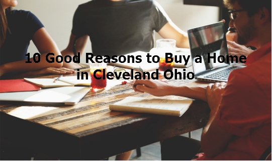 10 Good Reasons to Buy a Home in Cleveland Ohio