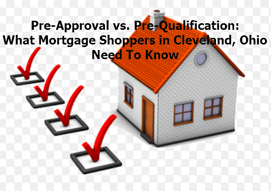 Pre-Approval vs. Pre-Qualification: What Mortgage Shoppers in Cleveland, Ohio Need To Know