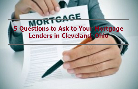 5 Questions to Ask to Your Mortgage Lenders in Cleveland, Ohio