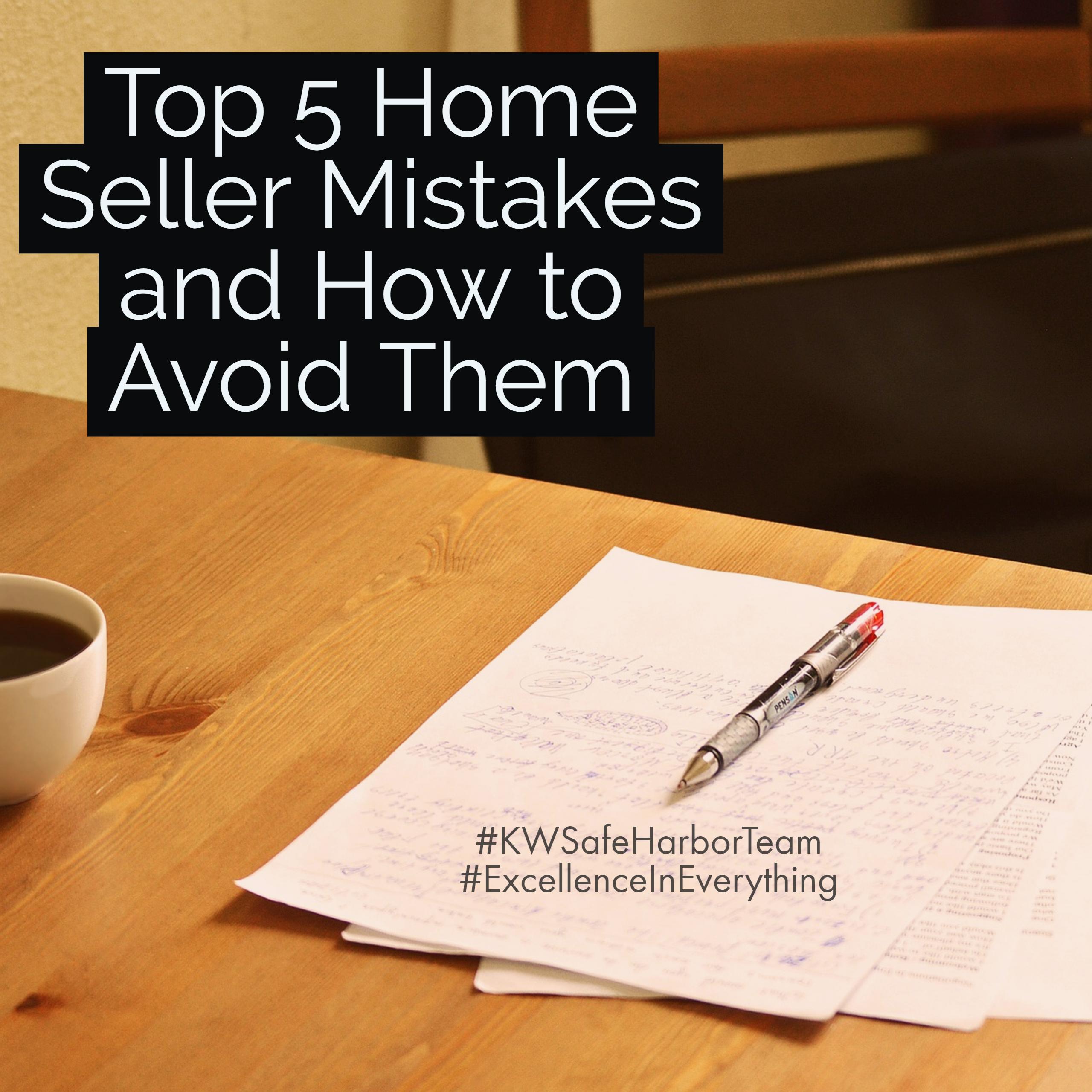 Top 5 Home Seller Mistakes and How to Avoid Them