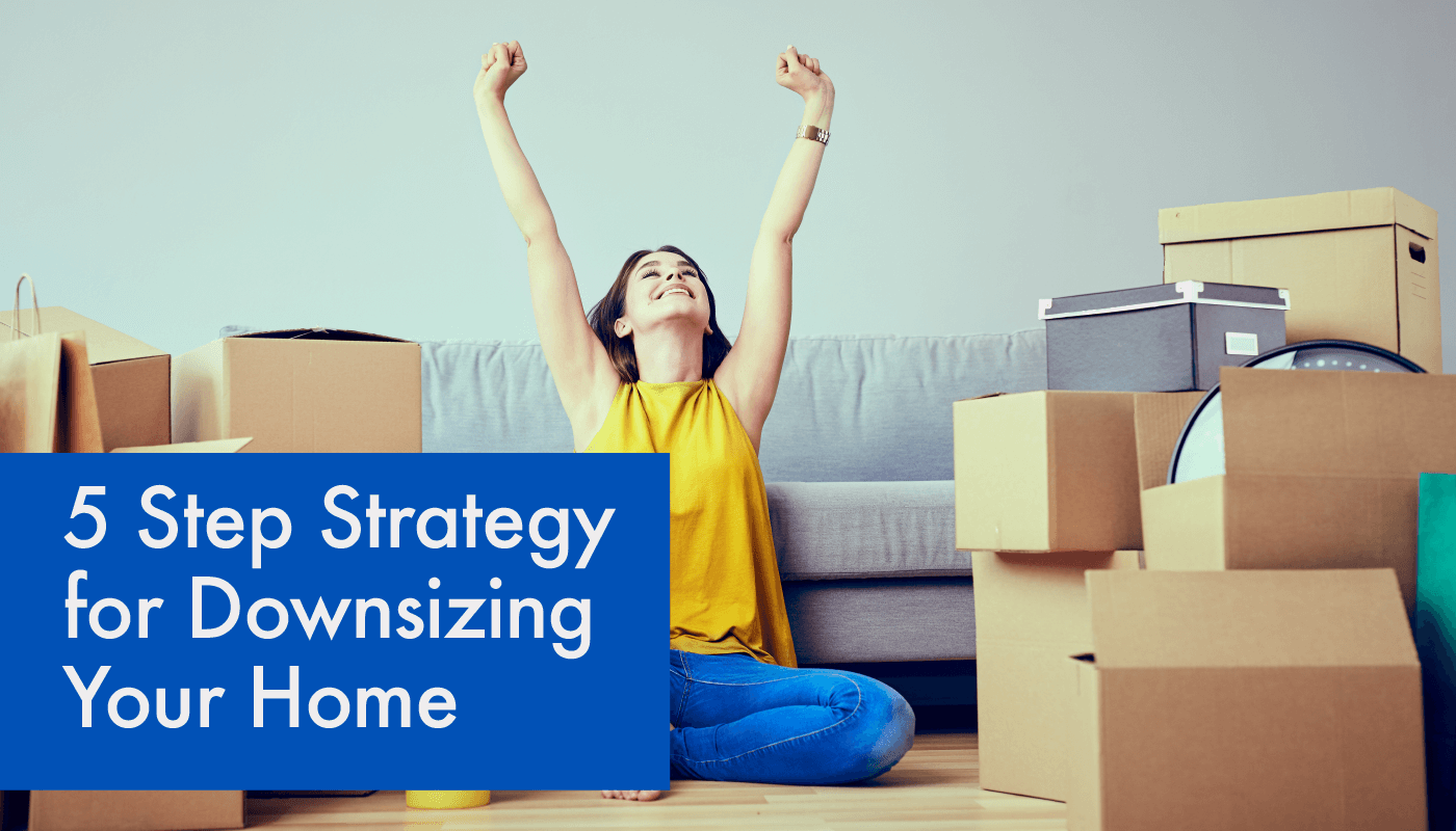 5 Step Strategy for Downsizing Your Home