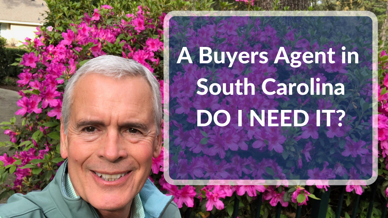 A Buyers Agent in South Carolina-DO I NEED IT?