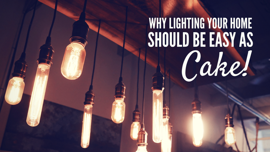 Why Lighting Should be Easy as Cake