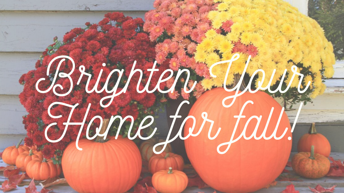 Brighten Your Home for Fall